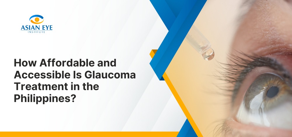 How Affordable and Accessible Is Glaucoma Treatment in the Philippines?