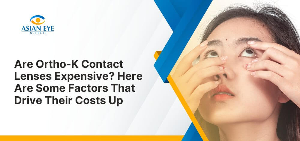 Are Ortho-K Contact Lenses Expensive? Here Are Some Factors That Drive Their Costs Up